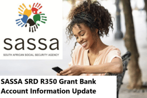 SASSA SRD R350 Grant Bank Account Information Update SASSA SRD R350 Grant Bank Account Information Update