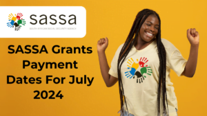 SASSA Grants Payment Dates For July 2024