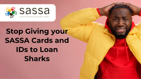 Stop Giving your SASSA Cards and IDs to Loan Sharks