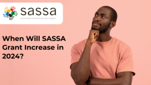 When Will SASSA Grants Increase in 2024 Again