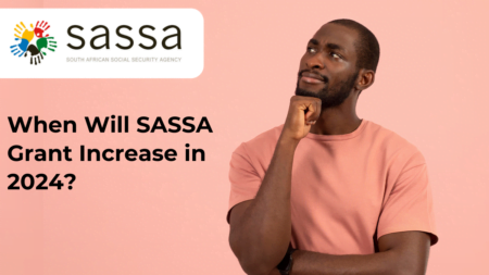 When Will SASSA Grants Increase in 2024 Again? When Will SASSA Grants Increase in 2024 Again