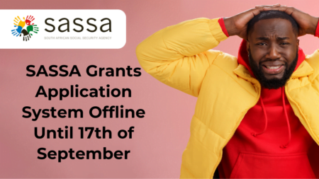 SASSA Grants Application System Offline Until 17th of September