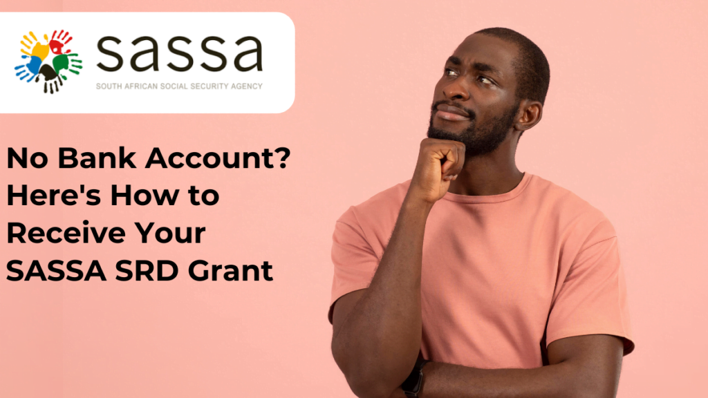 3 Easy Ways to Collect Your SASSA SRD Grant Without a Bank Account