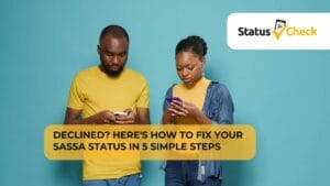 Here’s How to Fix Your SASSA Status in 5 Simple Steps